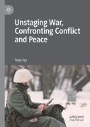 Unstaging War, Confronting Conflict And Peace