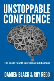 Unstoppable Confidence: The Guide To Sel