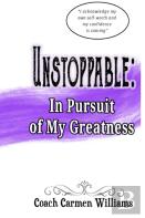 Unstoppable: In Pursuit Of My Greatness
