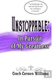 Unstoppable: In Pursuit Of My Greatness