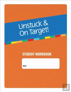 Bertrand.pt - Unstuck And On Target! Ages 14-22: Student Workbook