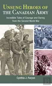 Unsung Heroes Of The Canadian Army