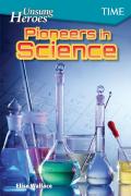 Unsung Heroes: Pioneers In Science