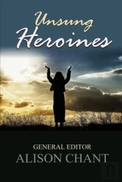 Unsung Heroines: A Practical And Inspira
