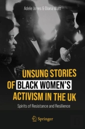 Unsung Stories Of Black Womenâ€™S Activism In The Uk