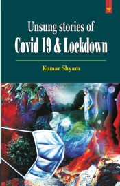 Unsung Stories Of Covid 19 & Lockdown