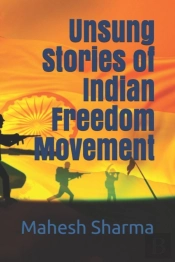 Unsung Stories Of Indian Freedom Movement