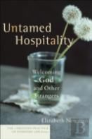 Untamed Hospitality ? Welcoming God And Other Strangers