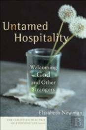 Untamed Hospitality ? Welcoming God And Other Strangers
