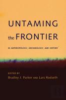 Untaming The Frontier In Anthropology, Archaeology, And History