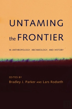 Bertrand.pt - Untaming The Frontier In Anthropology, Archaeology, And History