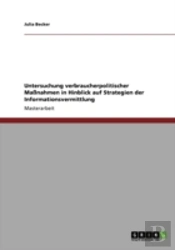 Untersuchung Verbraucherpolitischer Manahmen In Hinblick Auf Strategien Der Informationsvermittlung