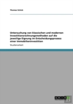 Bertrand.pt - Untersuchung Von Klassischen Und Modernen Investitionsrechnungsmethoden Auf Die Jeweilige Eignung Im Entscheidungsprozess Einer Immobilieninvestition