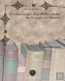 Untersuchungen Uber Die Geschichte Des Koenigreichs Osroene