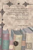 Untersuchungen Uber Die Quellen Und Die Glaubwurdigkeit Der Patriarchenchroniken Des Mari Ibn Sulaiman, 'Amr Ibn Matai Und Saliba Ibn Johannan