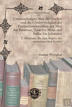 Bertrand.pt - Untersuchungen Uber Die Quellen Und Die Glaubwurdigkeit Der Patriarchenchroniken Des Mari Ibn Sulaiman, 'Amr Ibn Matai Und Saliba Ibn Johannan