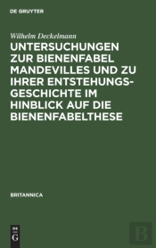 Untersuchungen Zur Bienenfabel Mandevilles Und Zu Ihrer Entstehungsgeschichte Im Hinblick Auf Die Bienenfabelthese