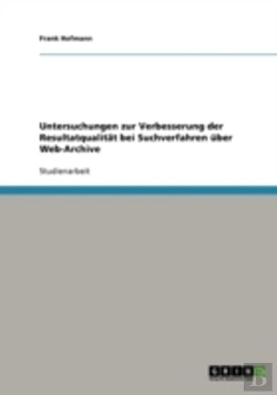 Bertrand.pt - Untersuchungen Zur Verbesserung Der Resultatqualitat Bei Suchverfahren Uber Web-Archive