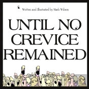 Until No Crevice Remained