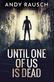 Until One Of Us Is Dead