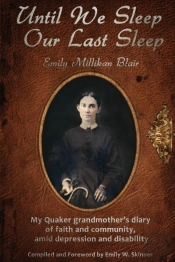 Until We Sleep Our Last Sleep: My Quaker Grandmother'S Diary Of Faith And Community, Amid Depression And Disability