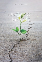 Until You Make It
