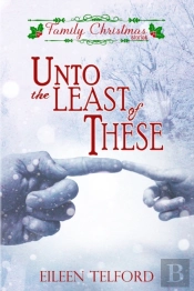 Unto The Least Of These (Family Christmas Stories Short Story Collection, Book 2)