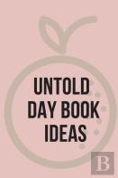 Untold Day Book Ideas.This Amazing Diary Offers The Perfect Outlet For You To Write Down Your Ideas And Keep Track Of Your Projects.