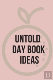 Untold Day Book Ideas.This Amazing Diary Offers The Perfect Outlet For You To Write Down Your Ideas And Keep Track Of Your Projects.