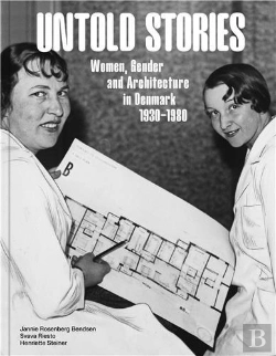 Bertrand.pt - Untold Stories: Women, Gender, And Architecture In Denmark 1930-1980