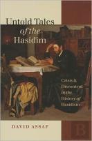 Untold Tales Of The Hasidim - Crisis And Discontent In The History Of Hasidism