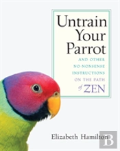UNTRAIN YOUR PARROT