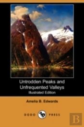 Untrodden Peaks And Unfrequented Valleys (Illustrated Edition) (Dodo Press)