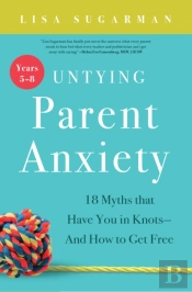 Untying Parent Anxiety (Years 5-8)