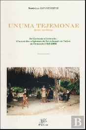 Unuma Tejemonae ('Union Mes Frères') : De Cantaous À Coromoto : L'Oeuvre Des Religieuses De Saint-Joseph De Tarbes Au Vénézuela, 1843-2000