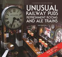 Unusual Railway Pubs, Refreshment Rooms And Ale Trains