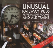 Unusual Railway Pubs, Refreshment Rooms And Ale Trains