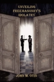 Unveiling Freemasonry'S Idolatry