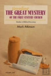 Unveiling The Great Mystery Of The First Century Church Volume One Paperback