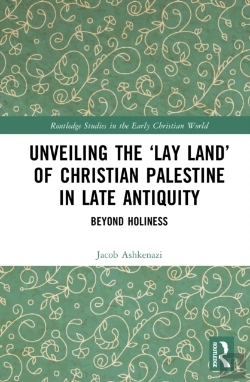 Bertrand.pt - Unveiling The Lay Land Of Christian Palestine In Late Antiquity