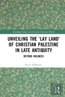 Unveiling The Lay Land Of Christian Palestine In Late Antiquity
