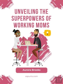 Bertrand.pt - Unveiling The Superpowers Of Working Moms