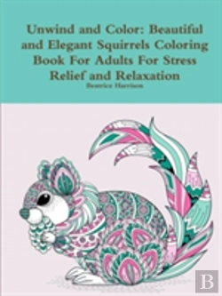 Bertrand.pt - Unwind And Color: Beautiful And Elegant Squirrels Coloring Book For Adults For Stress Relief And Relaxation