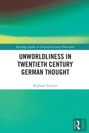 Unworldliness In Twentieth Century German Thought