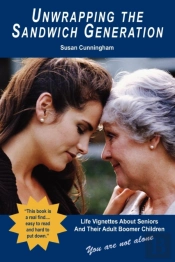 Unwrapping The Sandwich Generation. Life Vignettes About Seniors & Their Adult Boomer Children