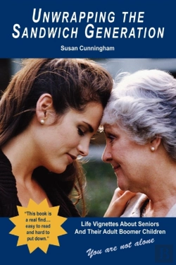 Bertrand.pt - Unwrapping The Sandwich Generation. Life Vignettes About Seniors & Their Adult Boomer Children