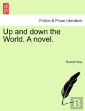 Up And Down The World. A Novel.