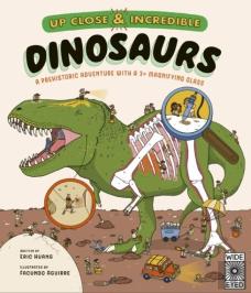 Up Close And Incredible: Dinosaurs