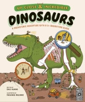 Up Close And Incredible: Dinosaurs
