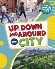 Up, Down And Around The City